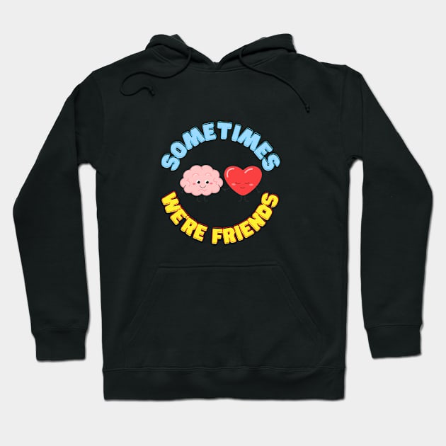 Sometimes we're friends Hoodie by DARKWAYER